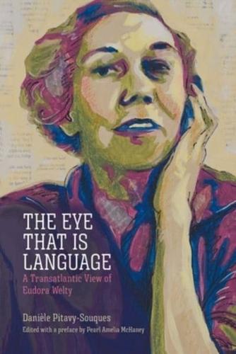 Eye That Is Language: A Transatlantic View of Eudora Welty