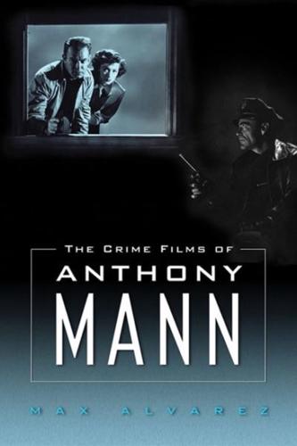 Crime Films of Anthony Mann