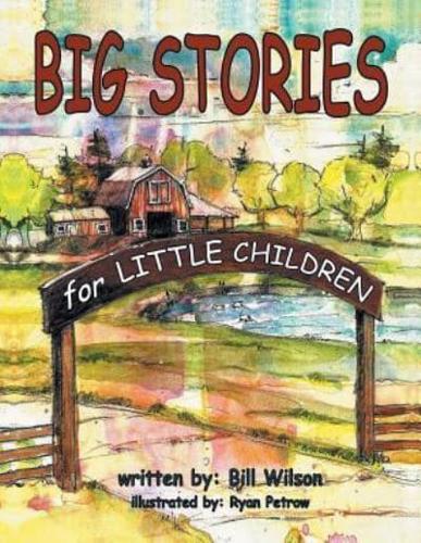 Big Stories for Little Children: A Grampa Bill's Farm and Animal Story Collection