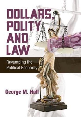 Dollars, Polity and Law: Revamping the Political Economy