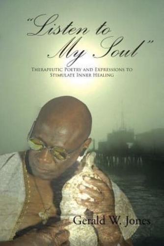 "Listen to My Soul": Therapeutic Poetry and Expressions to Stimulate Inner Healing