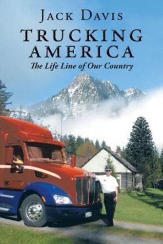 Trucking America: The Life Line of Our Country