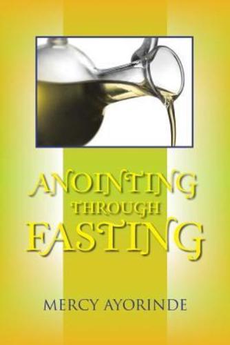 Anointing Through Fasting
