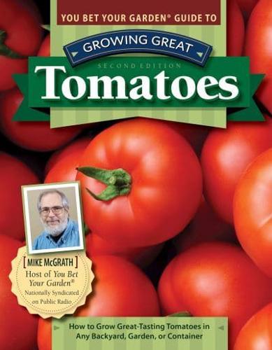You Bet Your Garden Guide to Growing Great Tomatoes