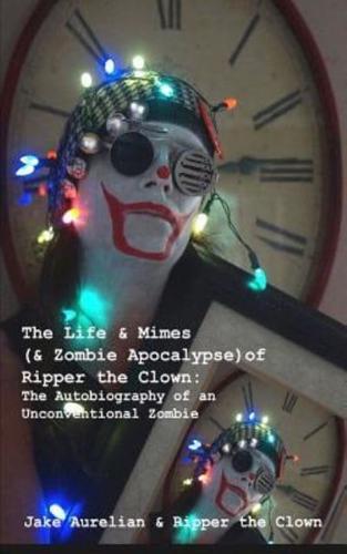 The Life & Mimes (& Zombie Apocalypse) of Ripper the Clown
