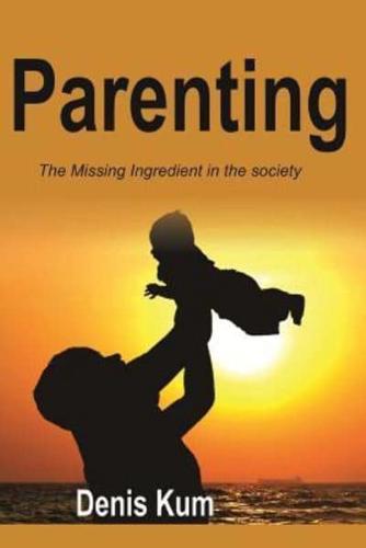 Parenting! The Missing Ingredient in the Society
