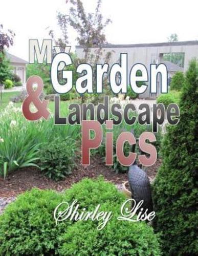 My Garden & Landscape Pics