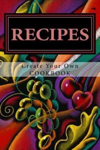 Recipes - Create Your Own Cookbook