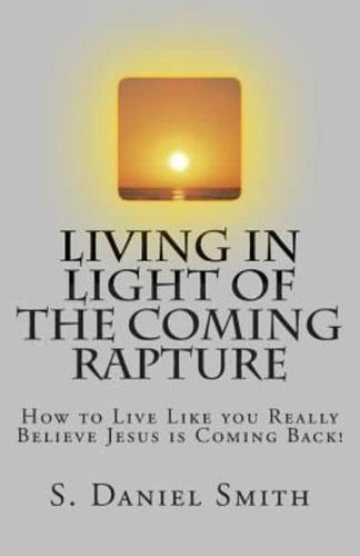 Living in Light of the Coming Rapture