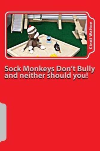 Sock Monkeys Don't Bully and Neither Should You!