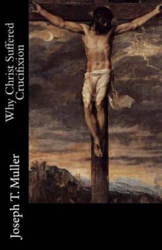 Why Christ Suffered Crucifixion