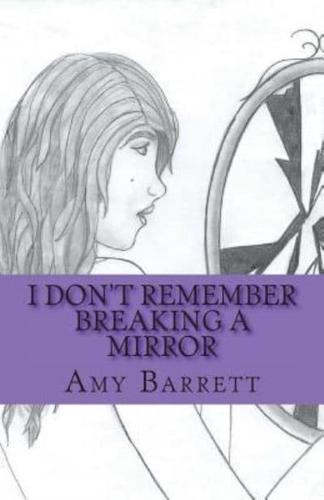 I Don't Remember Breaking a Mirror