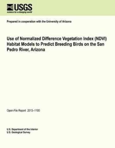 Use of Normalized Difference Vegetation Index (Ndvi) Habitat Models to Predict Breeding Birds on the San Pedro River, Arizona