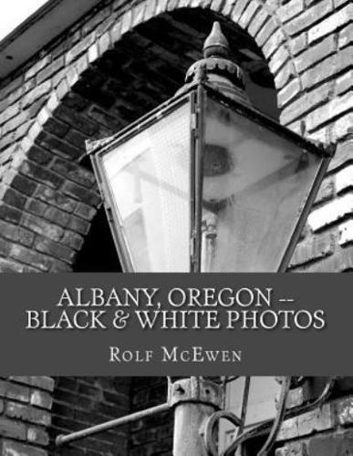 Albany, Oregon -- Black & White Photos