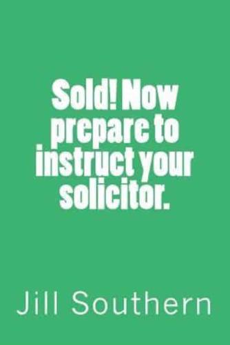 Sold! Now Prepare to Instruct Your Solicitor.