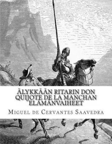 Älykkään Ritarin Don Quijote De La Manchan Elämänvaiheet