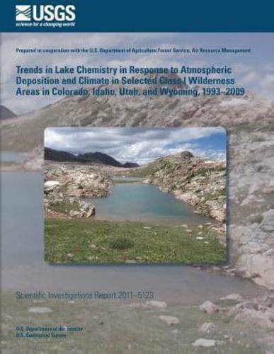 Trends in Lake Chemistry in Response to Atmospheric Deposition and Climate in Selected Class I Wilderness Areas in Colorado, Idaho, Utah, and Wyoming, 1993?2009