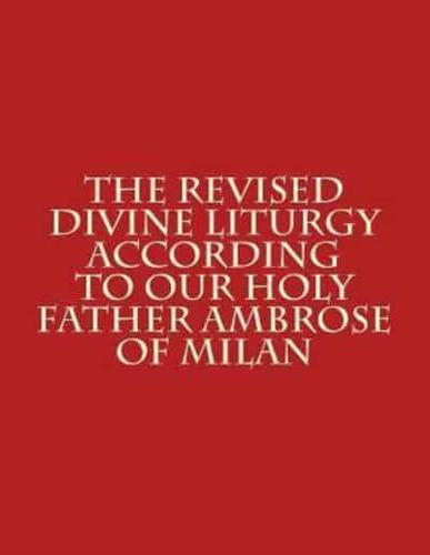 The Revised Divine Liturgy According to Our Holy Father Ambrose of Milan