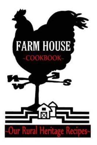 Farm House Cookbook Our Rural Heritage Recipes