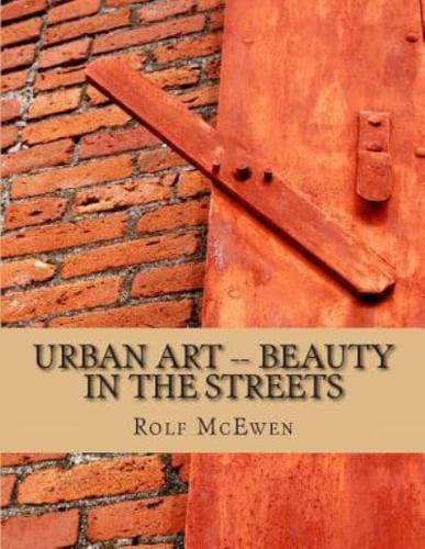 Urban Art -- Beauty in the Streets