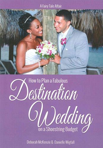 A Fairy Tale Affair - How to Plan a Fabulous Destination Wedding on a Shoestring Budget