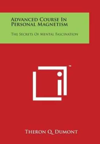 Advanced Course in Personal Magnetism