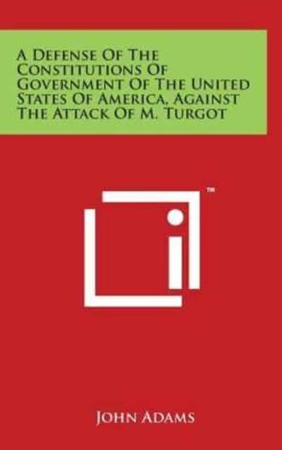 A Defense of the Constitutions of Government of the United States of America, Against the Attack of M. Turgot