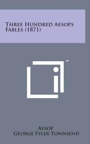 Three Hundred Aesops Fables (1871)