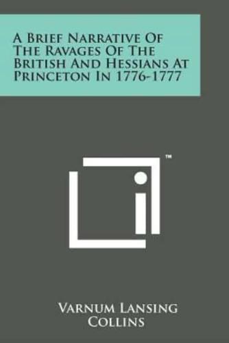 A Brief Narrative of the Ravages of the British and Hessians at Princeton in 1776-1777