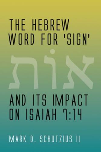The Hebrew Word for 'sign' and its Impact on Isaiah 7:14
