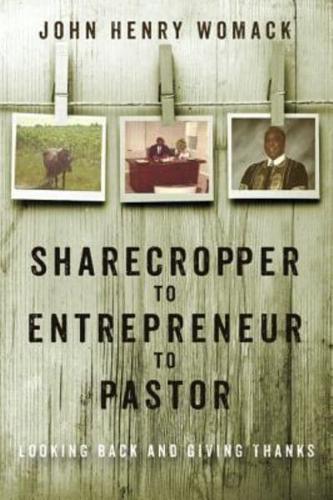 Sharecropper to Entrepreneur to Pastor