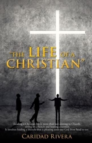 "THE LIFE OF A CHRISTIAN"