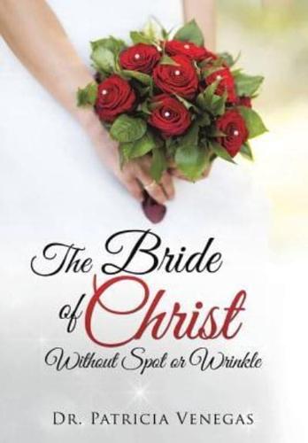 The Bride of Christ Without Spot or Wrinkle