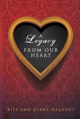 A Legacy From Our Heart