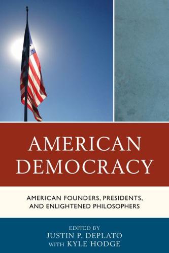 American Democracy: American Founders, Presidents, and Enlightened Philosophers