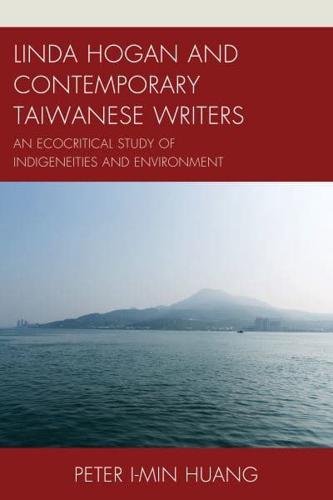 Linda Hogan and Contemporary Taiwanese Writers: An Ecocritical Study of Indigeneities and Environment