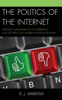 The Politics of the Internet: Political Claims-making in Cyberspace and Its Effect on Modern Political Activism