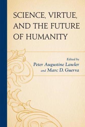 Science, Virtue, and the Future of Humanity