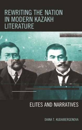 Rewriting the Nation in Modern Kazakh Literature: Elites and Narratives