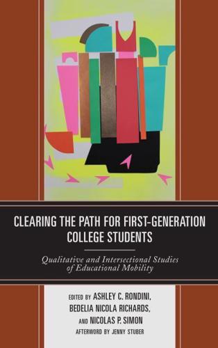 Clearing the Path for First-Generation College Students: Qualitative and Intersectional Studies of Educational Mobility