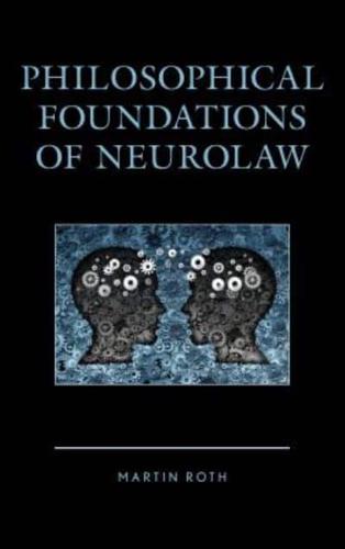 Philosophical Foundations of Neurolaw