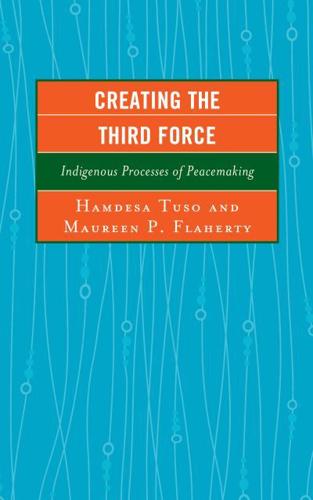 Creating the Third Force: Indigenous Processes of Peacemaking