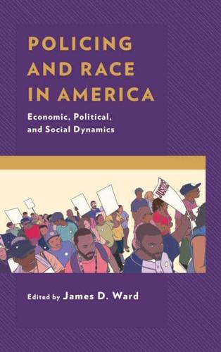 Policing and Race in America: Economic, Political, and Social Dynamics