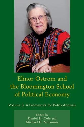 Elinor Ostrom and the Bloomington School of Political Economy: A Framework for Policy Analysis, Volume 3