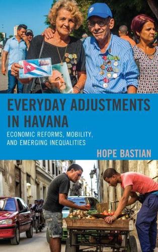 Everyday Adjustments in Havana: Economic Reforms, Mobility, and Emerging Inequalities