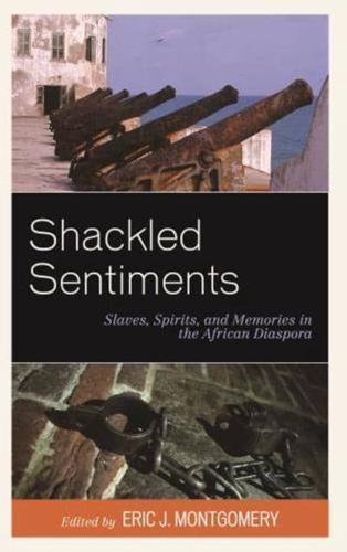 Shackled Sentiments: Slaves, Spirits, and Memories in the African Diaspora