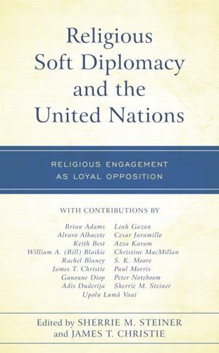 Religious Soft Diplomacy and the United Nations: Religious Engagement as Loyal Opposition