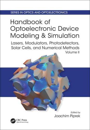 Handbook of Optoelectronic Device Modeling and Simulation. Volume 2 Lasers, Modulators, Photodetectors, Solar Cells, and Numerical Methods