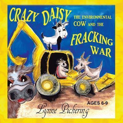 Crazy Daisy the Environmental Cow and the Fracking War