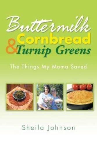 Buttermilk Cornbread and Turnip Greens: The Things My Mama Saved
